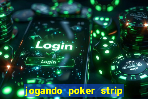 jogando poker strip com a mae